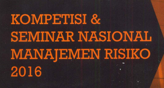 Kompetisi & Seminar Nasional Manajemen Risiko 2016